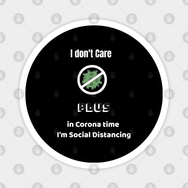 I don't Care  Plus in Corona time   I'm Social Distancing Magnet by Pro-tshirt